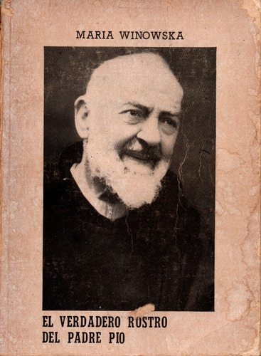 El Verdadero Rostro Del Padre Pio - María Winowska