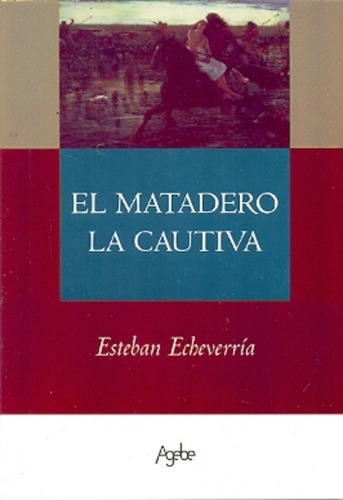 El Matadero La Cautiva - Echeverria , Esteban