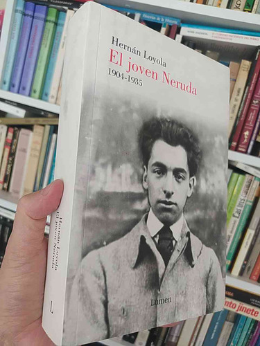 El Joven Neruda 1904-1935 Hernán Loyola Lumen Dedicado Por A