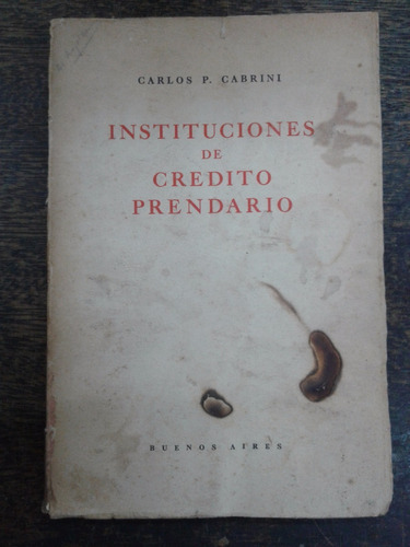 Instituciones De Credito Prendario * Carlos P. Cabrini *