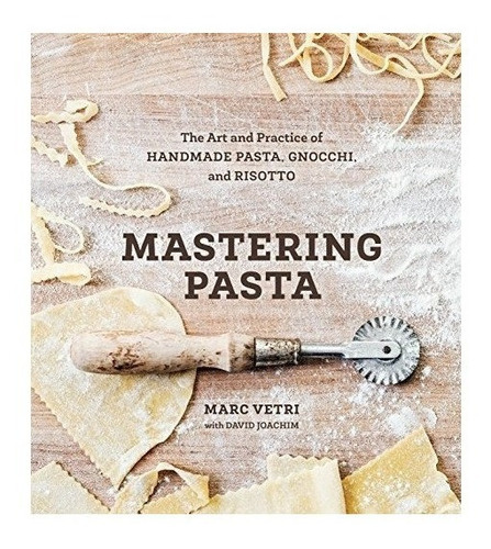 Mastering Pasta : Marc Vetri 