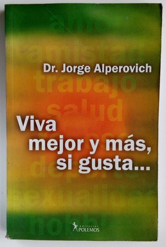 Viva Mejor Y Más Si Gusta ... Jorge Alperovich Polemos Libro