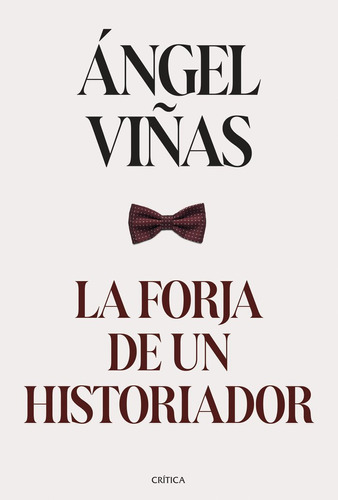 Libro La Forja De Un Historiador - Angel Viã¿as