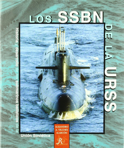 Los Submarinos Ssbn De La Urss - Vilches Alarcón