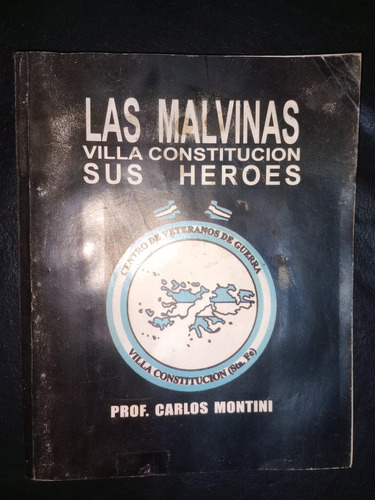 Las Malvinas Villa Constitución Sus Héroes Carlos Montini