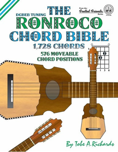 The Ronroco Chord Bible: Dgbeb Tuning 1,728 Chords, de Tobe A. Richards. Editorial Cabot Books en inglés