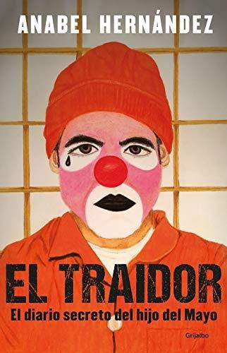 El Traidor. El Diario Secreto Del Hijo Del Mayo / The Traito