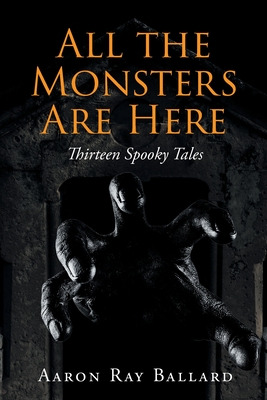 Libro All The Monsters Are Here: Thirteen Spooky Tales - ...