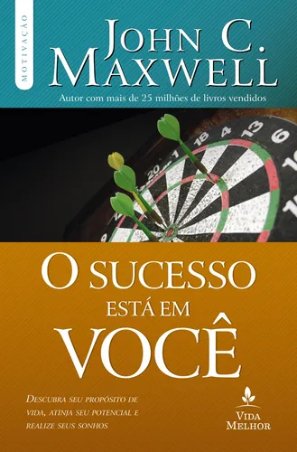 comprar Livro O sucesso está em você de John C. Maxwell Edição 2 descubra seu propósito de vida, atinja seu potencial e realize seus sonhos em português 2017 Editora Vida Melhor