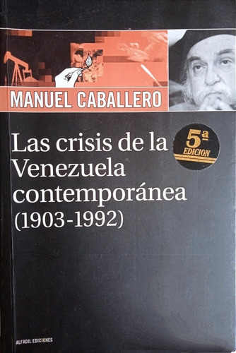 Las Crisis De La Venezuela Contemporánea / Manuel Caballero