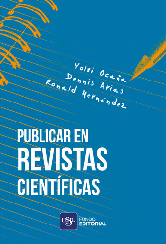 Publicar En Revistas Científicas, De Yolvi Ocaña, Dennis Arias, Ronald Hernández. 6124370441, Vol. 1. Editorial Editorial Peru-silu, Tapa Blanda, Edición 2019 En Español, 2019