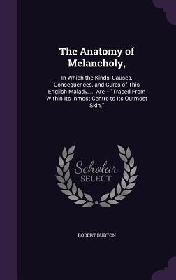 Libro The Anatomy Of Melancholy,: In Which The Kinds, Cau...