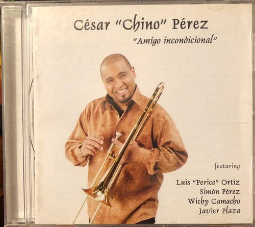 Cd - Cesar Chino Perez / Amigo Incondicional. Album (2003)