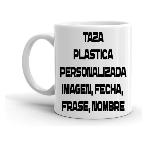 Taza Plastica Sublimada Foto Frase Imagen Diseño Personal