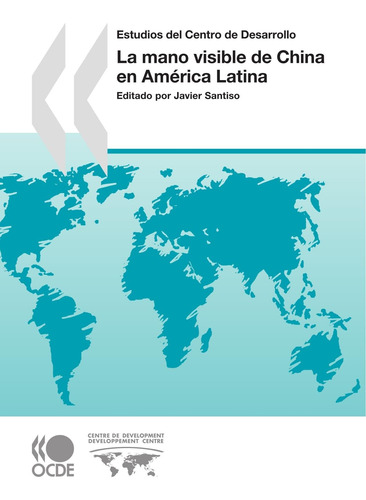 Libro: La Mano Visible De China En América Latina (oecd Deve