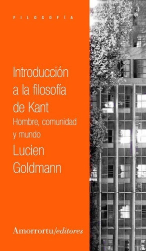 Introduccion A La Filosofia De Kant - Lucien Goldmann