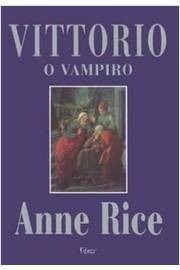 Livro Vittorio: O Vampiro - Anne Rice [2000]