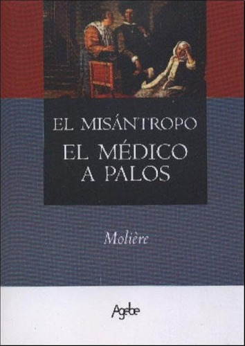 Misantropo. Medico A Palos, El, De Molière. Editorial Agebe En Español