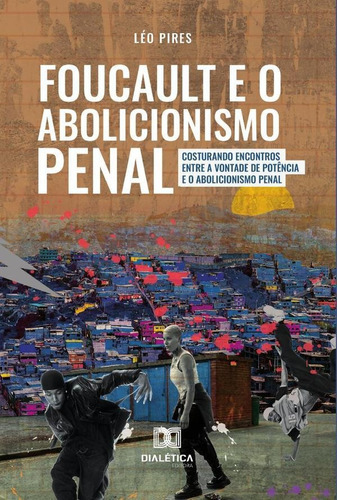 Foucault E O Abolicionismo Penal, De Leonardo Schwab Pires. Editorial Dialética, Tapa Blanda En Portugués, 2022