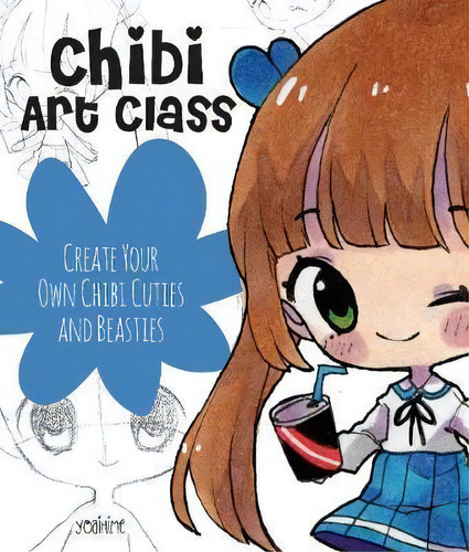 Chibi Art Class : A Complete Course In Drawing Chibi Cuties And Beasties - Includes 19 Step-by-st..., De Yoai. Editorial Race Point Publishing, Tapa Blanda En Inglés