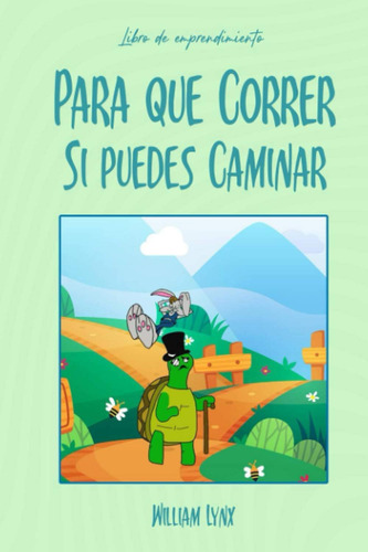 Libro: Para Que Correr Si Puedes Caminar (libro De Emprendim