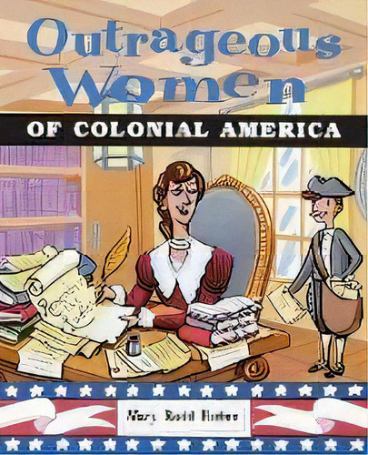 Outrageous Women Of Colonial America, De Mary Rodd Furbee. Editorial John Wiley & Sons Inc, Tapa Blanda En Inglés, 2001