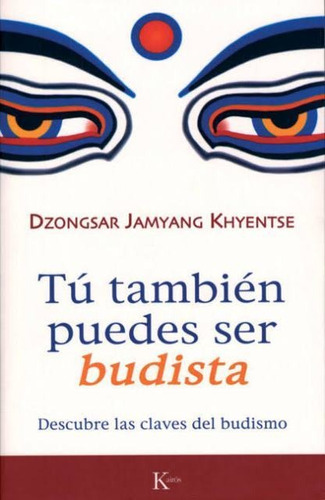Libro Tu Tambien Puedes Ser Budista - Khyentse Dzongsar