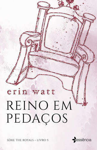 Reino Em Pedaços: Série The Royals - Livro 5, De Watt, Erin. Editorial Essência, Capa Mole Em Português, 2019