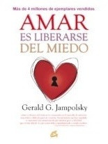 Imagen 1 de 3 de Amar Es Liberarse Del Miedo, Jamposlky Gerard, Gaia