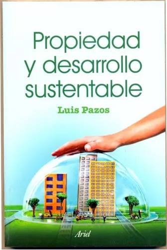 Propiedad Y Desarrollo Sustentable - Luis Pazos