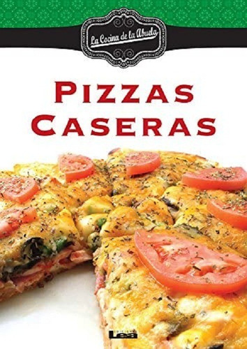 Pizzas Caseras. Monica Ponttiroli -recetas-