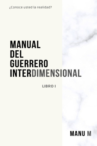 Libro: Manual Del Guerrero Interdimensional, Libro 1