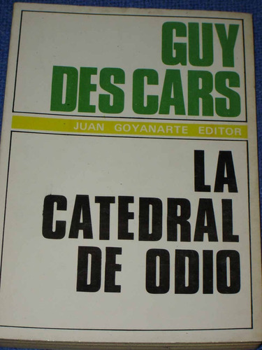 Juan Goyanarte Editor La  Catedral Del Odio Guy Des Cars