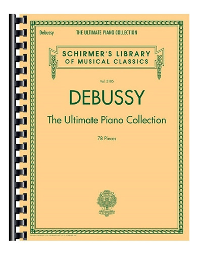 Debussy: The Ultimate Piano Collection, 78 Pieces.