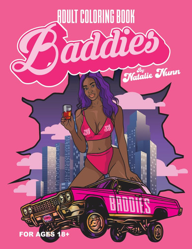 Baddies - Adult Coloring Book By Natalie Nunn: Adult Colorin