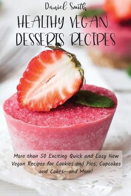 Libro Healthy Vegan Desserts Recipes : More Than 50 Excit...