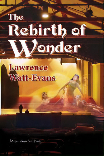 The Rebirth Of Wonder, De Watt-evans, Lawrence. Editorial Createspace, Tapa Blanda En Inglés