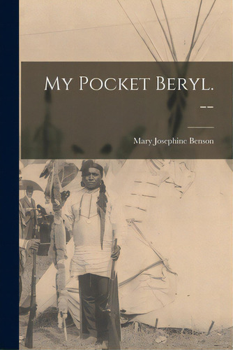 My Pocket Beryl. --, De Benson, Mary Josephine (trotter) 1887-. Editorial Legare Street Pr, Tapa Blanda En Inglés