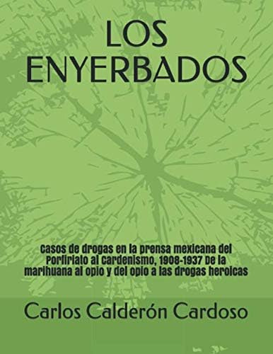 Libro: Los Enyerbados: Casos De Drogas En La Prensa Mexicana
