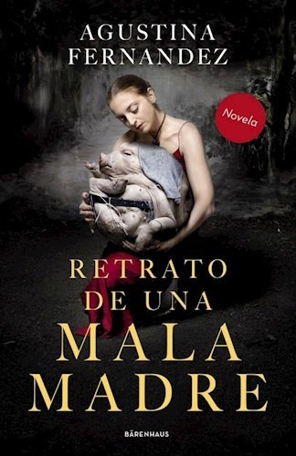 Retrato De Una Mala Madre - Fernandez Agustina (libro)