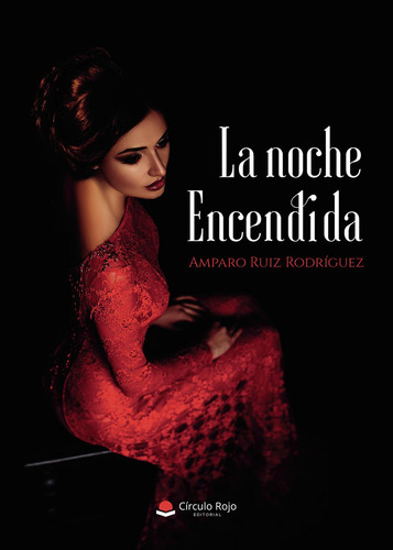 La Noche Encendida: No aplica, de Ruiz Rodríguez , Amparo.. Serie 1, vol. 1. Grupo Editorial Círculo Rojo SL, tapa pasta blanda, edición 1 en español, 2022