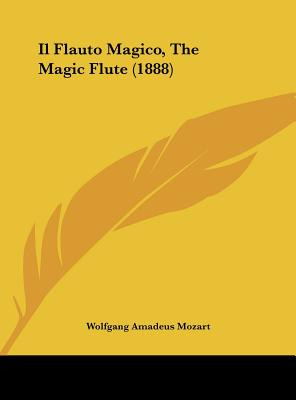 Libro Il Flauto Magico, The Magic Flute (1888) - Mozart, ...