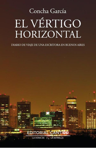 El Vértigo Horizontal, De Cha García. Editorial Cántico, Tapa Blanda En Español, 2023