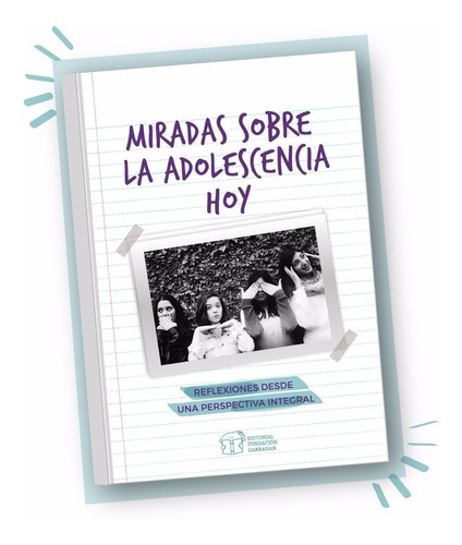 Miradas Sobre La Adolescencia Hoy - Fundación Garrahan