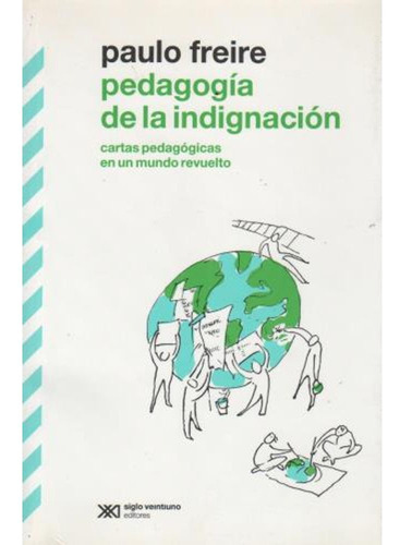 Pedagogia De La Indignacion - Freire Siglo Xxi