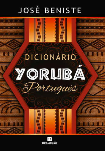 Dicionário Yorubá-português, De José Beniste. Editora Bertrand Brasil, Capa Mole Em Português, 2011