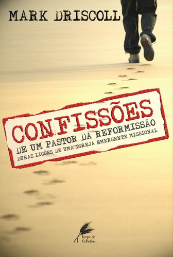 Confissoes - Como Levar A Mensagem Sem Comprometer O Conteúdo, De Mark Driscoll. Editora Tempo De Colheita, Capa Mole Em Português