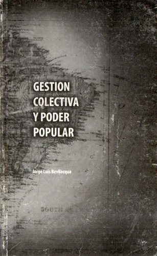 Jorge Luis Bevilacqua - Gestion Colectiva Y Poder Popular