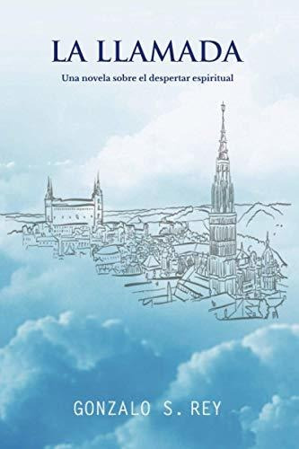 La Llamada: Una Novela Sobre El Despertar Espiritual (viajes