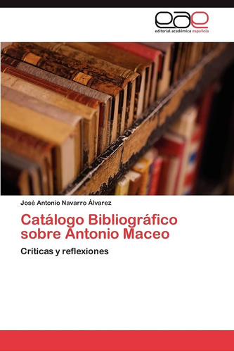 Libro: Catálogo Bibliográfico Sobre Antonio Maceo: Críticas